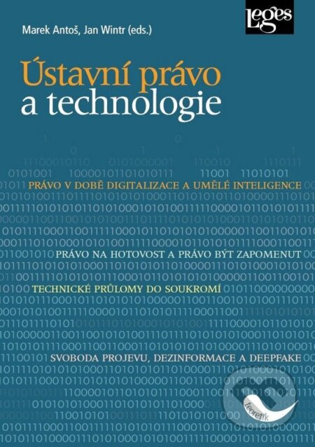 Kniha: Ústavní právo a technologie (Marek Antoš a Jan Wintr). Leges, 2026 Kniha: Ústavní právo a technologie (Marek Antoš a Jan Wintr). Leges, 2026