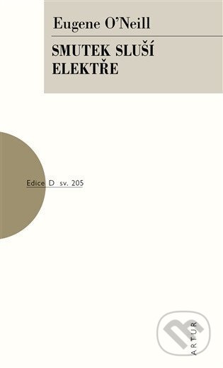 Kniha: Smutek sluší Elektře (Eugene O'Neill). Artur, 2026 Kniha: Smutek sluší Elektře (Eugene O'Neill). Artur, 2026