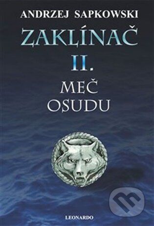 Kniha: Zaklínač II: Meč osudu (Andrzej Sapkowski). Leonardo, 2026 Kniha: Zaklínač II: Meč osudu (Andrzej Sapkowski). Leonardo, 2026