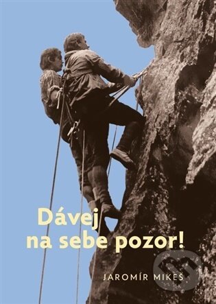 Kniha: Dávej na sebe pozor! (Jaromír Mikeš). Togga, 2026 Kniha: Dávej na sebe pozor! (Jaromír Mikeš). Togga, 2026
