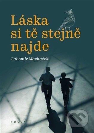 Kniha: Láska si tě stejně najde (Lubomír Macháček). Togga, 2026 Kniha: Láska si tě stejně najde (Lubomír Macháček). Togga, 2026