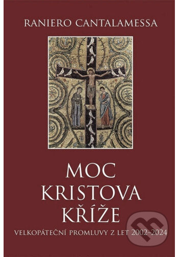 Kniha: Moc Kristova kříže (Raniero Cantalamessa). Paulínky, 2026 Kniha: Moc Kristova kříže (Raniero Cantalamessa). Paulínky, 2026