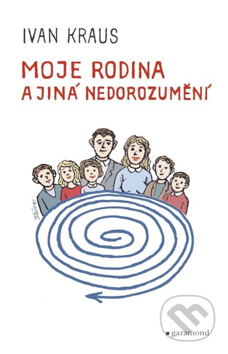 Kniha: Moje rodina a jiná nedorozumění (Ivan Kraus). Garamond, 2026 Kniha: Moje rodina a jiná nedorozumění (Ivan Kraus). Garamond, 2026