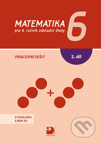Kniha: Matematika 6 pro 6.ročník základní školy (Jana Coufalová). Fortuna, 2026 Kniha: Matematika 6 pro 6.ročník základní školy (Jana Coufalová). Fortuna, 2026