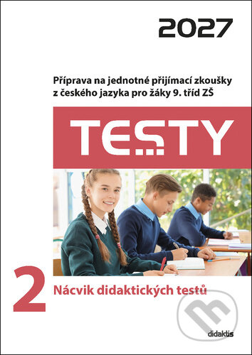Kniha: Testy 2 - Nácvik didaktických testů 2027 (Petra Adámková a Lucie Peštuková). Didaktis, 2026 Kniha: Testy 2 - Nácvik didaktických testů 2027 (Petra Adámková a Lucie Peštuková). Didaktis, 2026