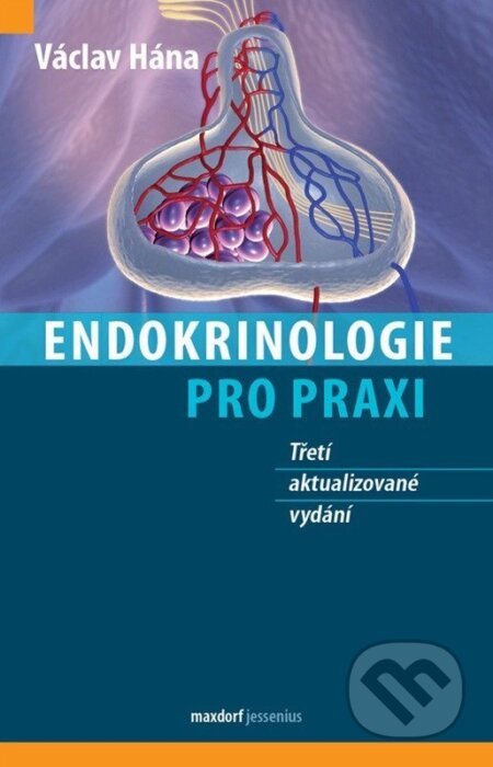 Kniha: Endokrinologie pro praxi (Václav Hána). Maxdorf, 2026 Kniha: Endokrinologie pro praxi (Václav Hána). Maxdorf, 2026