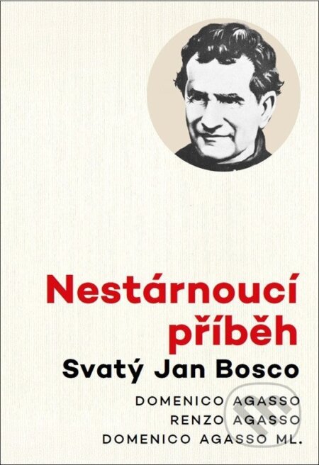 Kniha: Nestárnoucí příběh - Svatý Jan Bosco (Domenico Agasso, Renzo Agasso a Domenico Agasso ml.). Doron, 2026 Kniha: Nestárnoucí příběh - Svatý Jan Bosco (Domenico Agasso, Renzo Agasso a Domenico Agasso ml.). Doron, 2026