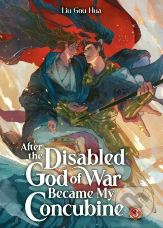 Kniha: After the Disabled God of War Became My Concubine (Novel) Vol. 3 (Liu Gou Hua). Seven Seas, 2026 Kniha: After the Disabled God of War Became My Concubine (Novel) Vol. 3 (Liu Gou Hua). Seven Seas, 2026