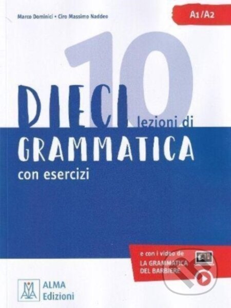 Kniha: DIECI A1/A2 LEZIONI DI GRAMMATICA +VIDEO (Ciro Massimo Naddeo a Euridice Orlandino). , 2023 Kniha: DIECI A1/A2 LEZIONI DI GRAMMATICA +VIDEO (Ciro Massimo Naddeo a Euridice Orlandino). , 2023