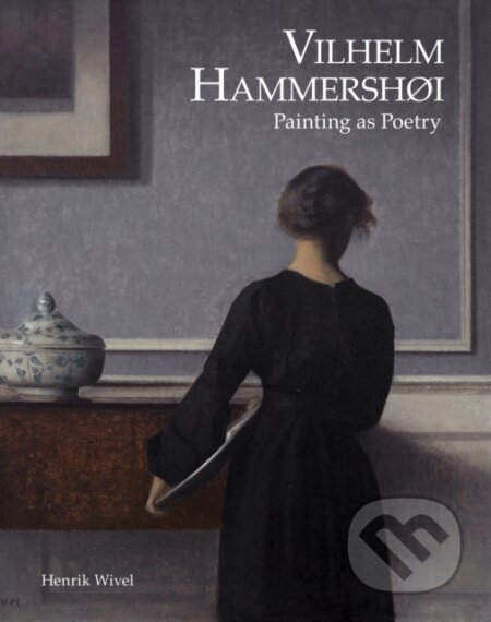 Kniha: Vilhelm Hammershoi: Painting as Poetry (Henrik Wivel). , 2026 Kniha: Vilhelm Hammershoi: Painting as Poetry (Henrik Wivel). , 2026