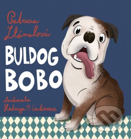 Kniha: Buldog Bobo (Patrícia Zlámalová). MAURO Slovakia, 2026 Kniha: Buldog Bobo (Patrícia Zlámalová). MAURO Slovakia, 2026