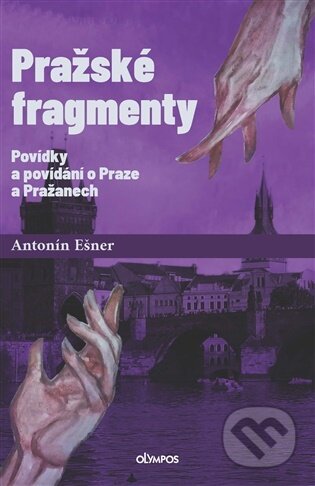 Kniha: Pražské fragmenty (Antonín Ešner). Olympos, 2026 Kniha: Pražské fragmenty (Antonín Ešner). Olympos, 2026