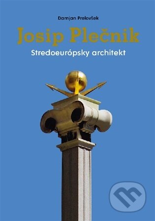 Kniha: Josip Plečnik, stredoeurópsky architekt (Damjan Prelovšek). Czech Architecture Week, s. r. o., 2026 Kniha: Josip Plečnik, stredoeurópsky architekt (Damjan Prelovšek). Czech Architecture Week, s. r. o., 2026