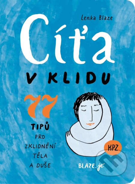 Kniha: Cíťa v klidu (Lenka Blaze). Blaze.je, 2026 Kniha: Cíťa v klidu (Lenka Blaze). Blaze.je, 2026