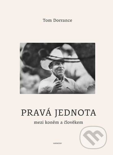 Kniha: Pravá jednota (Tom Dorrance). , 2026 Kniha: Pravá jednota (Tom Dorrance). , 2026