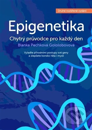 Kniha: Epigenetika - chytrý průvodce pro každý den (Blanka Pechková Gololobovová). Blue step, 2026 Kniha: Epigenetika - chytrý průvodce pro každý den (Blanka Pechková Gololobovová). Blue step, 2026