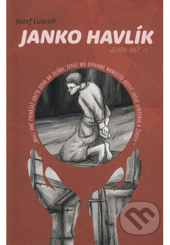Kniha: Janko Havlík (Jozef Luscoň). , 2024 Kniha: Janko Havlík (Jozef Luscoň). , 2024