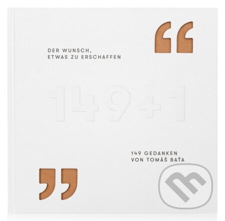 Kniha: Der Wunsch, etwas zu erschaffen - 149 Gedanken von Tomáš Baťa (Gabriela Končitíková). Nadace Tomáše Bati, 2026 Kniha: Der Wunsch, etwas zu erschaffen - 149 Gedanken von Tomáš Baťa (Gabriela Končitíková). Nadace Tomáše Bati, 2026