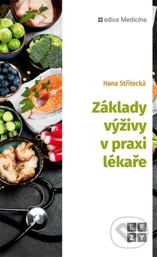 Kniha: Základy výživy v praxi lékaře (Hana Střítecká). Eezy Publishing, 2026 Kniha: Základy výživy v praxi lékaře (Hana Střítecká). Eezy Publishing, 2026