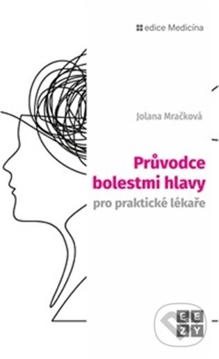 Kniha: Průvodce bolestmi hlavy pro praktické lékaře (Jolana Mračková). Eezy Publishing, 2026 Kniha: Průvodce bolestmi hlavy pro praktické lékaře (Jolana Mračková). Eezy Publishing, 2026