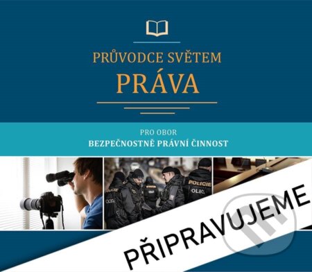 Kniha: Průvodce světem práva pro obor Bezpečnostně právní činnost (Jan Malast). Eduko, 2026 Kniha: Průvodce světem práva pro obor Bezpečnostně právní činnost (Jan Malast). Eduko, 2026