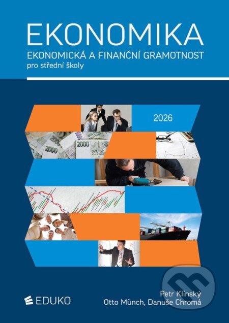 Kniha: Ekonomika - Ekonomická a finanční gramotnost pro SŠ (Petr Klínský, Otto Münch a Danuše Chromá). Eduko, 2026 Kniha: Ekonomika - Ekonomická a finanční gramotnost pro SŠ (Petr Klínský, Otto Münch a Danuše Chromá). Eduko, 2026