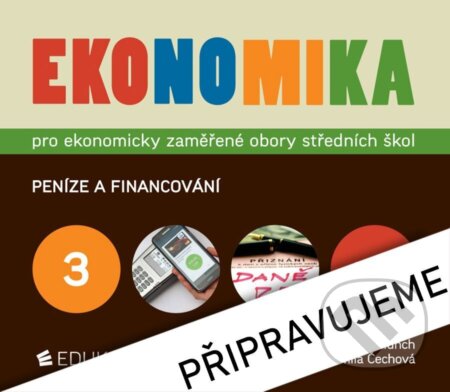 Kniha: Ekonomika 3 pro ekonomicky zaměřené obory SŠ (Petr Klínský, Otto Münch, Jarmila Čechová a Yvetta Frydryšková). Eduko, 2026 Kniha: Ekonomika 3 pro ekonomicky zaměřené obory SŠ (Petr Klínský, Otto Münch, Jarmila Čechová a Yvetta Frydryšková). Eduko, 2026