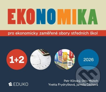 Kniha: Ekonomika 3 pro ekonomicky zaměřené obory SŠ (Petr Klínský, Otto Münch, Jarmila Čechová a Yvetta Frydryšková). Eduko, 2026 Kniha: Ekonomika 3 pro ekonomicky zaměřené obory SŠ (Petr Klínský, Otto Münch, Jarmila Čechová a Yvetta Frydryšková). Eduko, 2026