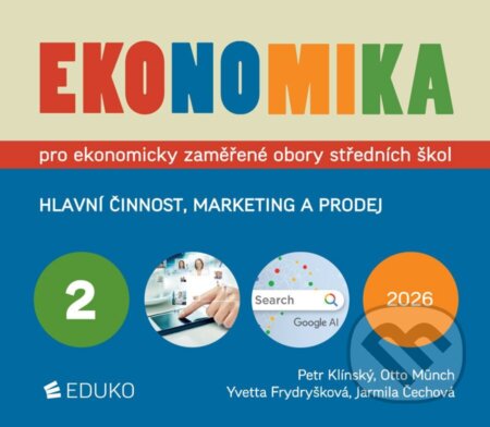 Kniha: Ekonomika 2 pro ekonomicky zaměřené obory SŠ (Petr Klínský, Otto Münch, Jarmila Čechová a Yvetta Frydryšková). Eduko, 2026 Kniha: Ekonomika 2 pro ekonomicky zaměřené obory SŠ (Petr Klínský, Otto Münch, Jarmila Čechová a Yvetta Frydryšková). Eduko, 2026