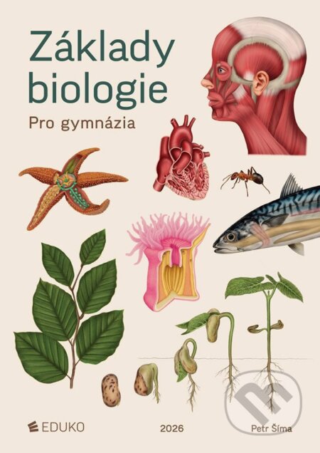 Kniha: Základy biologie pro gymnázia (Petr Šíma). Eduko, 2026 Kniha: Základy biologie pro gymnázia (Petr Šíma). Eduko, 2026