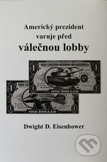 Kniha: Americký prezident varuje před válečnou lobby (Dwight D. Eisenhower). , 2026 Kniha: Americký prezident varuje před válečnou lobby (Dwight D. Eisenhower). , 2026
