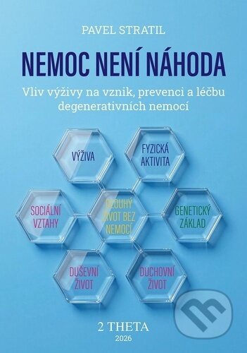 Kniha: Nemoc není náhoda (Pavel Stratil). 2THETA, 2026 Kniha: Nemoc není náhoda (Pavel Stratil). 2THETA, 2026