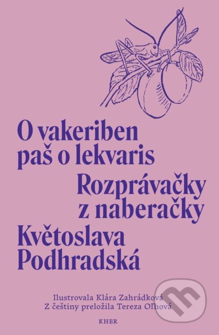 Kniha: Rozprávačky z naberačky / O vakeriben paš o lekvaris (Květoslava Podhradská). KHER, 2026 Kniha: Rozprávačky z naberačky / O vakeriben paš o lekvaris (Květoslava Podhradská). KHER, 2026