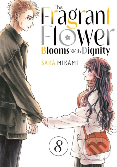Kniha: The Fragrant Flower Blooms With Dignity 8 (Saka Mikami). Kodansha Comics, 2025 Kniha: The Fragrant Flower Blooms With Dignity 8 (Saka Mikami). Kodansha Comics, 2025