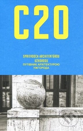 Kniha: C20: Sprievodca architektúrou Užhorodu (Lina Degtyaryova). Archimera, 2026 Kniha: C20: Sprievodca architektúrou Užhorodu (Lina Degtyaryova). Archimera, 2026