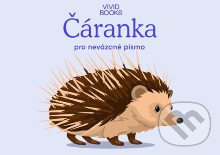 Kniha: Český jazyk - Čáranka pro nevázané písmo (Kateřina Machová Ondřejová a Anna Rosová). Vividbooks, 2026 Kniha: Český jazyk - Čáranka pro nevázané písmo (Kateřina Machová Ondřejová a Anna Rosová). Vividbooks, 2026