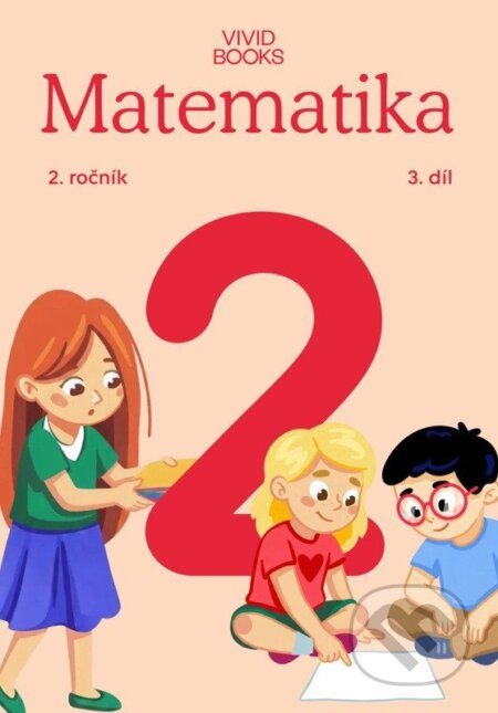 Kniha: Matematika 2. ročník / 3. díl (Naďa Vondrová a Radka Havlíčková). Vividbooks, 2026 Kniha: Matematika 2. ročník / 3. díl (Naďa Vondrová a Radka Havlíčková). Vividbooks, 2026