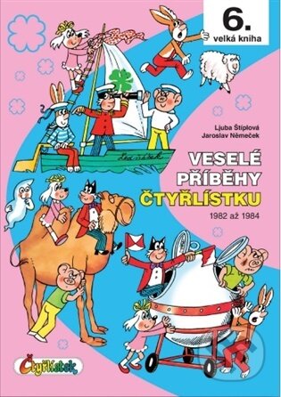 Kniha: Veselé příběhy Čtyřlístku - 6. velká kniha (Jaroslav Němeček a Ljuba Štíplová). Čtyřlístek, 2026 Kniha: Veselé příběhy Čtyřlístku - 6. velká kniha (Jaroslav Němeček a Ljuba Štíplová). Čtyřlístek, 2026
