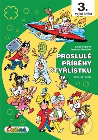 Kniha: Proslulé příběhy Čtyřlístku - 3. velká kniha (Jaroslav Němeček a Ljuba Štíplová). Čtyřlístek, 2026 Kniha: Proslulé příběhy Čtyřlístku - 3. velká kniha (Jaroslav Němeček a Ljuba Štíplová). Čtyřlístek, 2026