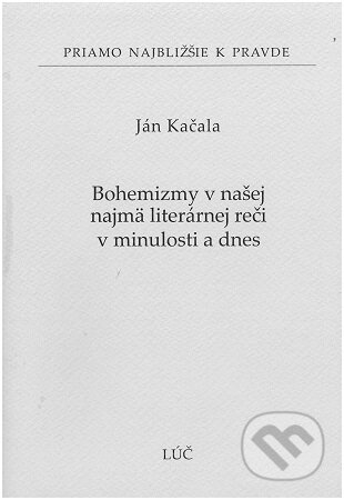 Kniha: Bohemizmy v našej najmä literárnej reči v minulosti a dnes (Ján Kačala). , 2025 Kniha: Bohemizmy v našej najmä literárnej reči v minulosti a dnes (Ján Kačala). , 2025