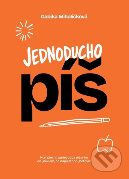 Kniha: Jednoducho píš (Gabika Mihaličková). Monadial, 2026 Kniha: Jednoducho píš (Gabika Mihaličková). Monadial, 2026