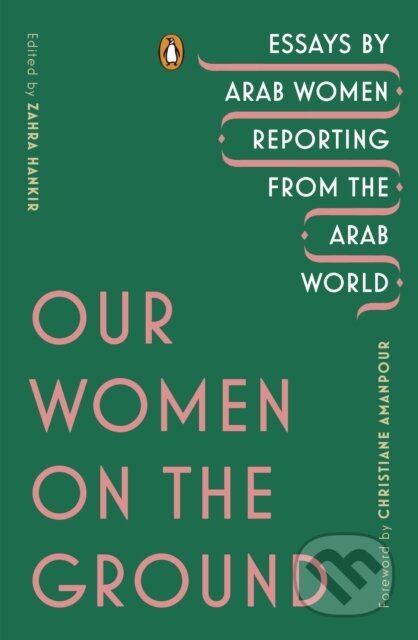 Kniha: Our Women on the Ground (Zahra Hankir). , 1900 Kniha: Our Women on the Ground (Zahra Hankir). , 1900