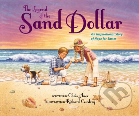 Kniha: The Legend of the Sand Dollar, Newly Illustrated Edition (Chris Auer). Zonderkidz, 2017 Kniha: The Legend of the Sand Dollar, Newly Illustrated Edition (Chris Auer). Zonderkidz, 2017