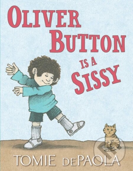 Kniha: Oliver Button Is a Sissy (Tomie dePaola). Simon & Schuster Books for Young Readers, 2019 Kniha: Oliver Button Is a Sissy (Tomie dePaola). Simon & Schuster Books for Young Readers, 2019