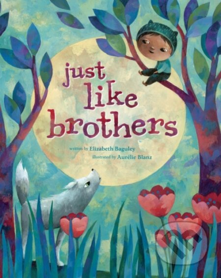 Kniha: Just Like Brothers (Elizabeth Bagiley). Barefoot, 2018 Kniha: Just Like Brothers (Elizabeth Bagiley). Barefoot, 2018