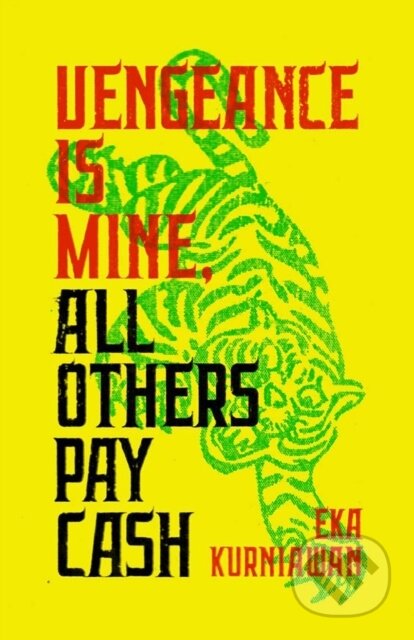 Kniha: Vengeance Is Mine, All Others Pay Cash (Eka Kurniawan). New Directions, 2017 Kniha: Vengeance Is Mine, All Others Pay Cash (Eka Kurniawan). New Directions, 2017