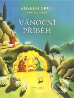 Kniha: Vánoční příběh (Anselm Grün). Karmelitánské nakladatelství, 2014 Kniha: Vánoční příběh (Anselm Grün). Karmelitánské nakladatelství, 2014