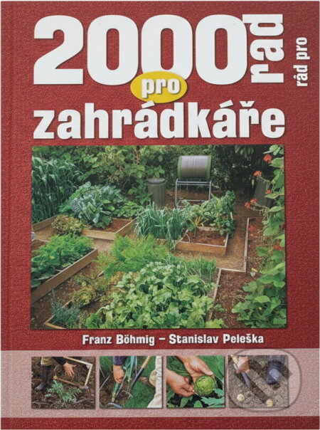 Kniha: 2000 rad pro zahrádkáře (Stanislav Peleška a Franz Böhmig). Ottovo nakladatelství, 2008 Kniha: 2000 rad pro zahrádkáře (Stanislav Peleška a Franz Böhmig). Ottovo nakladatelství, 2008