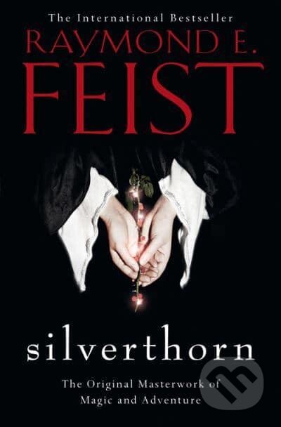 Kniha: Silverthorn (Raymond E. Feist). HarperCollins, 2013 Kniha: Silverthorn (Raymond E. Feist). HarperCollins, 2013