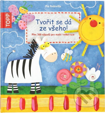 Kniha: Tvořit se dá ze všeho! (Pedevilla Pia, Pia Padevilla a Pia Pedevilla). Anagram, 2011 Kniha: Tvořit se dá ze všeho! (Pedevilla Pia, Pia Padevilla a Pia Pedevilla). Anagram, 2011